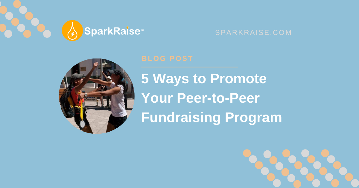 5 Ways To Promote Your Peer-to-Peer Fundraising Program - SPARKRAISE: BLOG